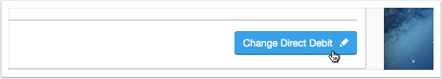 You can change your Direct Debit at any time